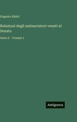 Eugenio Albèri - Relazioni degli ambasciatori veneti al Senato, Inbunden