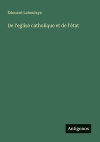 bokomslag De l'eglise catholique et de l'tat