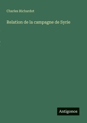 bokomslag Relation de la campagne de Syrie