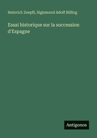 bokomslag Essai historique sur la succession d'Espagne