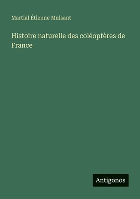 Histoire naturelle des coloptres de France 1