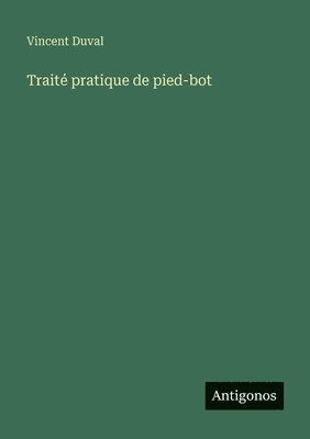 Traité pratique de pied-bot