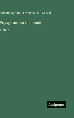 Voyage autour du monde: Tome 5
