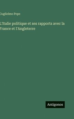 L'Italie politique et ses rapports avec la France et l'Angleterre