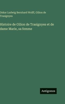 Histoire de Gilion de Trasignyes et de dame Marie, sa femme