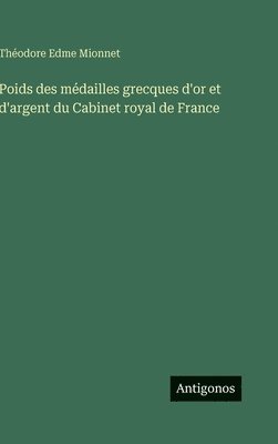 Poids des médailles grecques d'or et d'argent du Cabinet royal de France