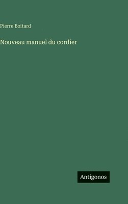 Nouveau manuel du cordier