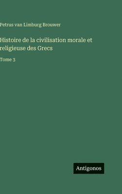 Histoire de la civilisation morale et religieuse des Grecs