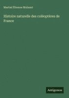 Martial Étienne Mulsant - Histoire naturelle des coléoptères de France, Inbunden. Tillgänglighet: Lägg i varukorg