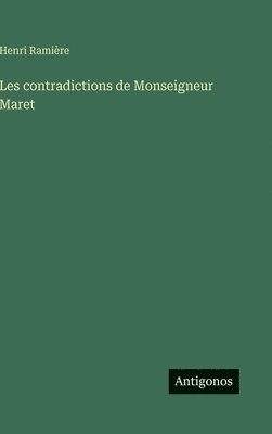 Henri Ramière - Les contradictions de Monseigneur Maret, Inbunden