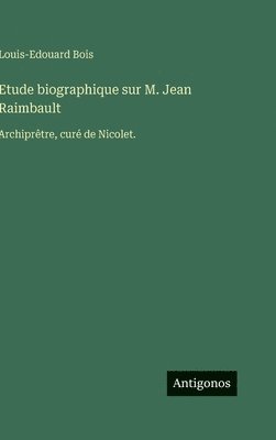 Etude biographique sur M. Jean Raimbault