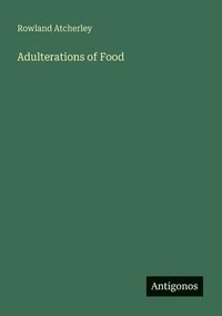 bokomslag Adulterations of Food