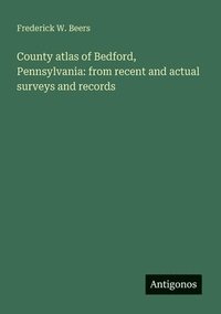 bokomslag County atlas of Bedford, Pennsylvania