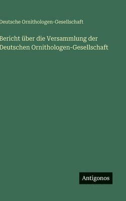 Bericht über die Versammlung der Deutschen Ornithologen-Gesellschaft