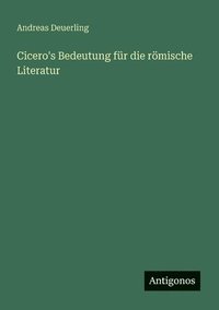 bokomslag Cicero's Bedeutung für die römische Literatur