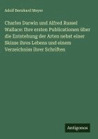 Adolf Bernhard Meyer - Charles Darwin und Alfred Russel Wallace, Inbunden