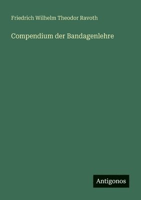 bokomslag Compendium der Bandagenlehre