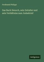 Das Buch Henoch, sein Zeitalter und sein Verhältniss zum Judasbrief 1