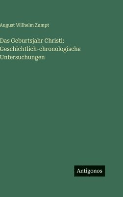 August Wilhelm Zumpt - Geburtsjahr Christi, Inbunden