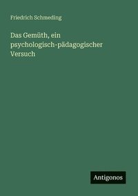 bokomslag Das Gemth, ein psychologisch-pdagogischer Versuch