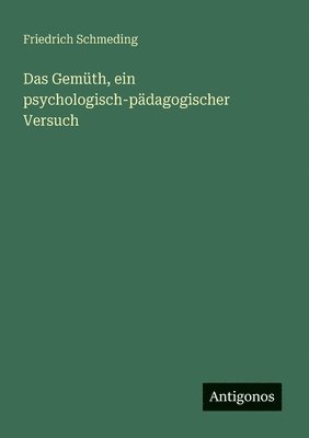 Friedrich Schmeding - Gemüth, ein psychologisch-pädagogischer Versuch, Häftad