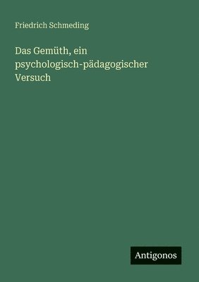 Das Gemth, ein psychologisch-pdagogischer Versuch 1