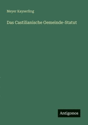 bokomslag Das Castilianische Gemeinde-Statut