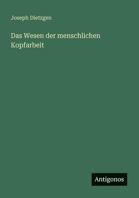 bokomslag Wesen der menschlichen Kopfarbeit
