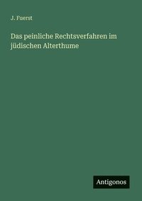 bokomslag Das peinliche Rechtsverfahren im jdischen Alterthume