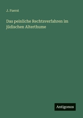 Das peinliche Rechtsverfahren im jdischen Alterthume 1