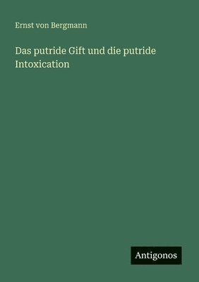 Das putride Gift und die putride Intoxication 1