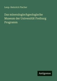 bokomslag Das mineralogischgeologische Museum der Universität Freiburg Programm