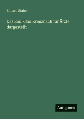 bokomslag Das Sool-Bad Kreuznach fr rzte dargestellt