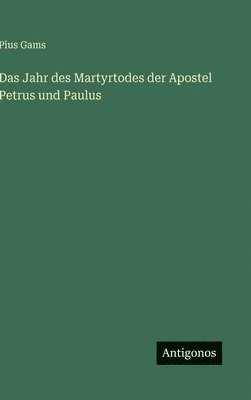 Jahr des Martyrtodes der Apostel Petrus und Paulus