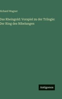 bokomslag Das Rheingold: Vorspiel zu der Trilogie: Der Ring des Nibelungen