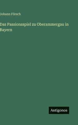 Passionsspiel zu Oberammergau in Bayern
