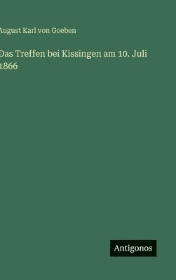 Das Treffen bei Kissingen am 10. Juli 1866