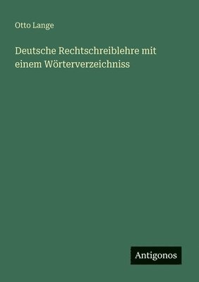 bokomslag Deutsche Rechtschreiblehre mit einem Wörterverzeichniss