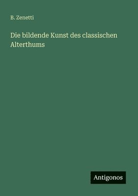 bokomslag bildende Kunst des classischen Alterthums