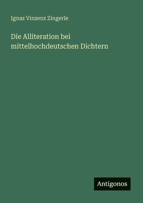 Die Alliteration bei mittelhochdeutschen Dichtern 1