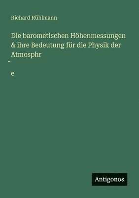bokomslag barometischen Höhenmessungen & ihre Bedeutung für die Physik der Atmosphr?e