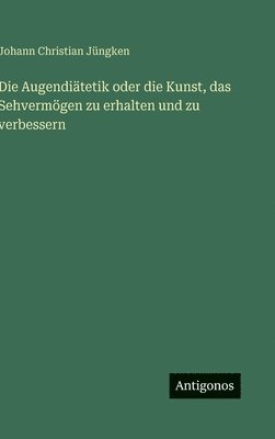bokomslag Augendiätetik oder die Kunst, das Sehvermögen zu erhalten und zu verbessern