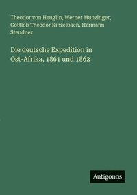 bokomslag Die deutsche Expedition in Ost-Afrika, 1861 und 1862