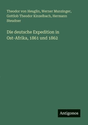 bokomslag Die deutsche Expedition in Ost-Afrika, 1861 und 1862