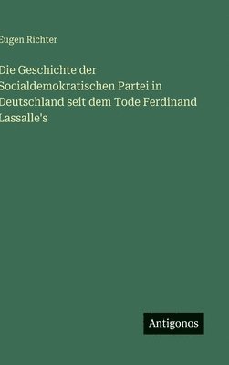 Geschichte der Socialdemokratischen Partei in Deutschland seit dem Tode Ferdinand Lassalle's