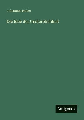 Die Idee der Unsterblichkeit 1