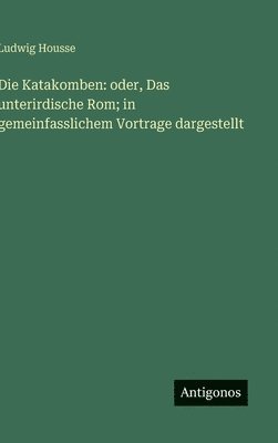 Ludwig Housse - Katakomben, Inbunden