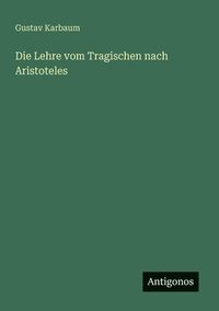 bokomslag Die Lehre vom Tragischen nach Aristoteles