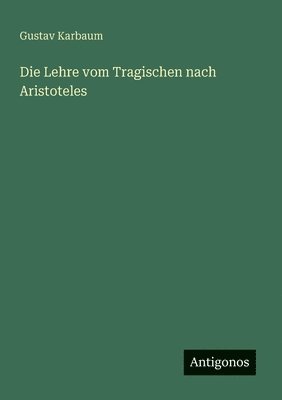 bokomslag Die Lehre vom Tragischen nach Aristoteles