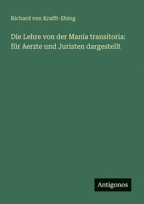 bokomslag Die Lehre von der Mania transitoria